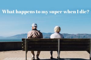 What happens to my super when I die? 3