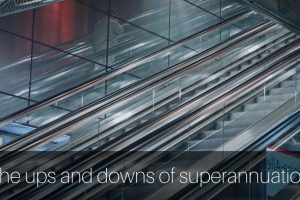 The ups and downs of Superannuation 7