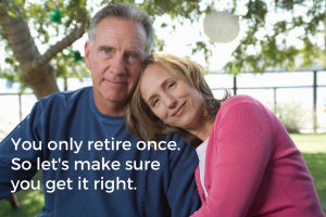 You only retire once. Let’s get it right. 4